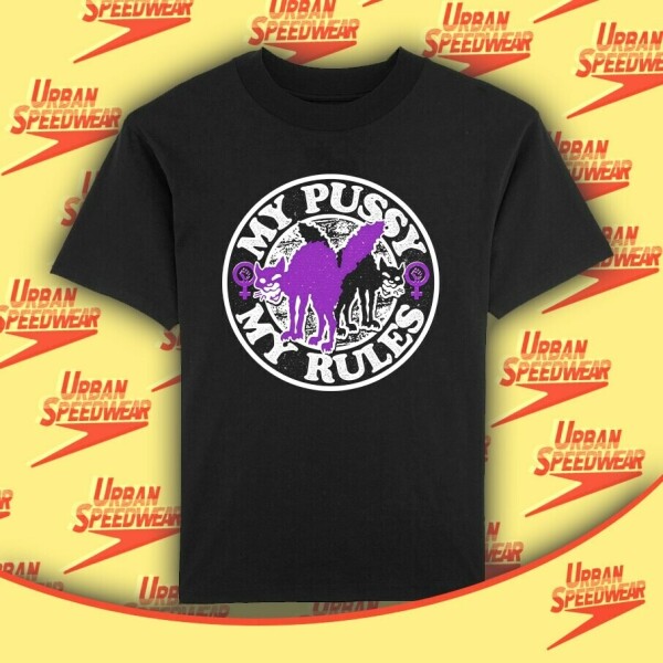 My Pussy My Rules Fairtrade Shirt